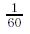one-sixtieth
