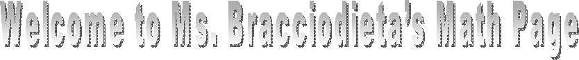 Welcome to Ms. Bracciodieta�s Math Page