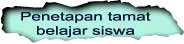 Penetapan tamat



belajar siswa