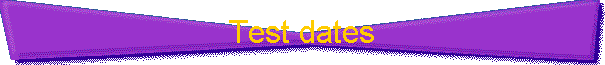 Test dates
