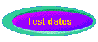 Test dates