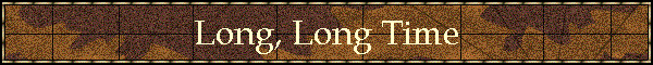 Long, Long Time