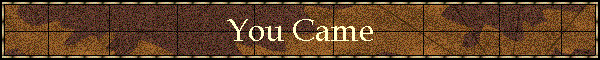 You Came
