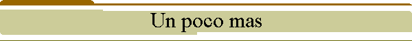 Un poco mas
