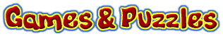 Click here to go to Games & Puzzles!
