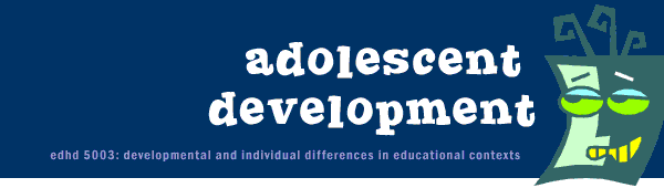 adolescent development / edhd 5003: developmental and individual differences in educational contexts