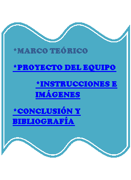 Doble onda: *MARCO TE�RICO
*PROYECTO DEL EQUIPO
*INSTRUCCIONES E IM�GENES
*CONCLUSI�N Y BIBLIOGRAF�A


