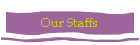Our Staffs