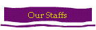 Our Staffs