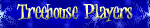 To Treehouse Players!