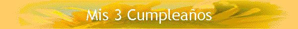 Mis 3 Cumplea�os