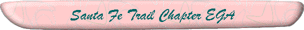 Santa Fe Trail Chapter EGA