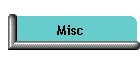 Misc