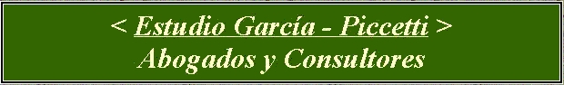 Bienvenidos al < Estudio Garc�a - Piccetti > Abogados  y Consultores, por favor haga click en [Entrar]