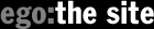ego:the site