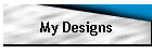 My Designs