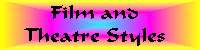 Film And Theatre Styles - Last Updated: July 15, 2003