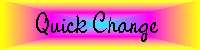Quick Change - Last Updated: May 8, 2002