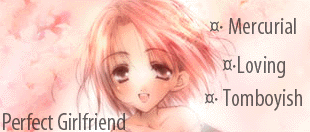 You're the perfect girlfriend. Which means you're rare or that you cheated :P You're the kind of chick that can hang out with your boyfriend's friends and be silly. You don't care about presents or about going to fancy placed. Hell, just hang out. You're just happy being around your boyfriend.