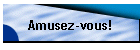 Amusez-vous!