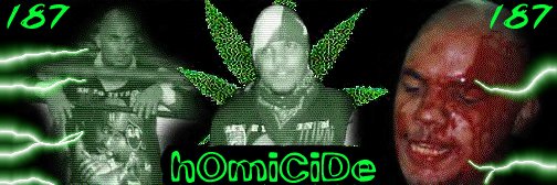 Click Here For The Offical Homepage Of Homicide187
