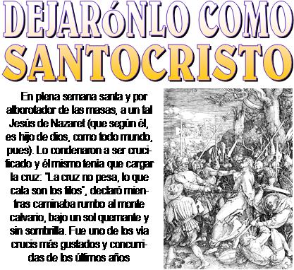 DEJAR&Oacute;NLO COMO SANTOCRISTO