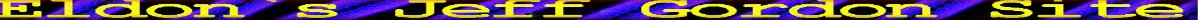 Eldon`s Jeff Gordon Site