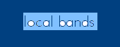 i love local bands!!!!