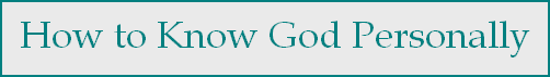 How to Know God Personally