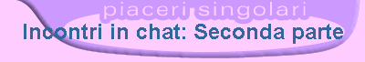 Incontri in chat: Seconda parte
