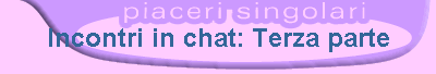 Incontri in chat: Terza parte