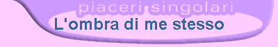 L'ombra di me stesso
