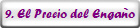 9. El Precio del Enga�o