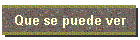 Que se puede ver