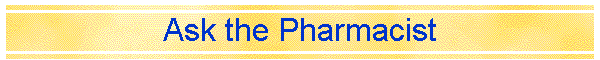 Ask the Pharmacist