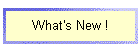What's New !