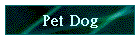 Pet Dog