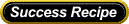 Success Recipe!