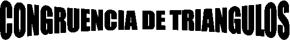 CONGRUENCIA DE TRIANGULOS
