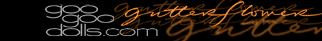 visit the official Goo Goo Dolls web site. click on the banner below