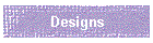 Designs