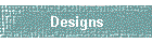 Designs