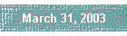 March 31, 2003