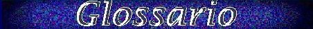 IMMAGINE GLOSSARIO.jpg (18600 byte)