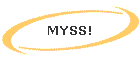 MYSS!