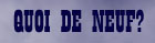 Quoi de neuf?