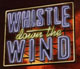 Whistle Down the Wind