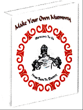 Click Here To BUY - "Make Your Own Mummy - From the Inside-Out
