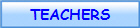 TEACHERS