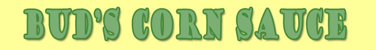Bud's Corn Sauce